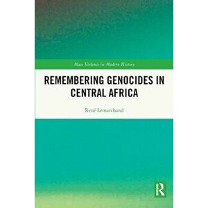 Remembering Genocides in Central Africa, Paperback - Rene Lemarchand imagine