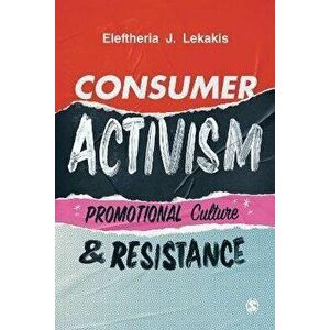 Consumer Activism. Promotional Culture and Resistance, Paperback - Eleftheria J Lekakis imagine
