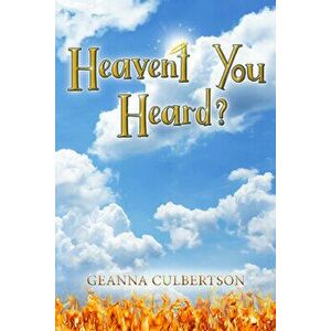 Heaven't You Heard?, Paperback - Geanna Culbertson imagine