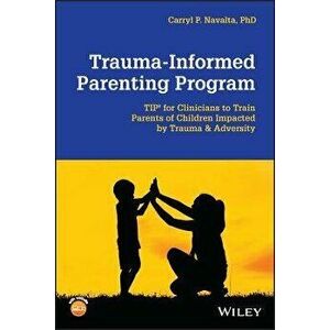 Trauma-Informed Parenting Program (TIPs for Parents) - A Guide for Clinicians to Teach Parents How to Foster their Childrens Emotion Regulation, Paper imagine