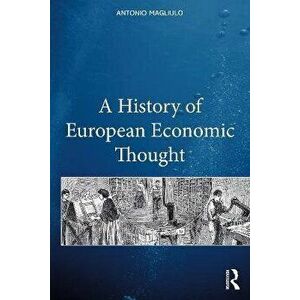 A History of European Economic Thought, Paperback - Antonio Magliulo imagine