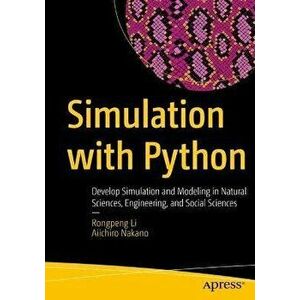 Simulation with Python. Develop Simulation and Modeling in Natural Sciences, Engineering, and Social Sciences, 1st ed., Paperback - Aiichiro Nakano imagine