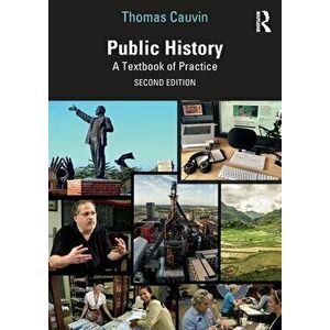 Public History. A Textbook of Practice, 2 ed, Paperback - Thomas Cauvin imagine