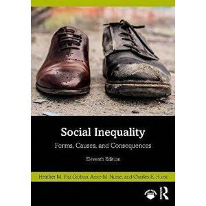 Social Inequality. Forms, Causes, and Consequences, 11 ed, Paperback - Charles Hurst imagine