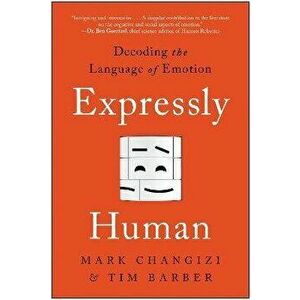 Expressly Human. Decoding the Language of Emotion, Paperback - Tim Barber imagine