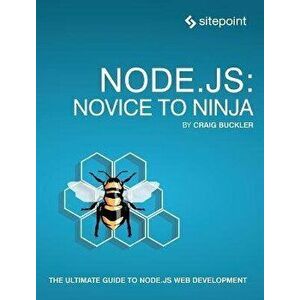 Node.js: Novice to Ninja, Paperback - Craig Buckler imagine