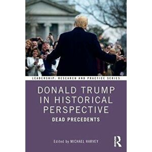 Donald Trump in Historical Perspective. Dead Precedents, Paperback - *** imagine