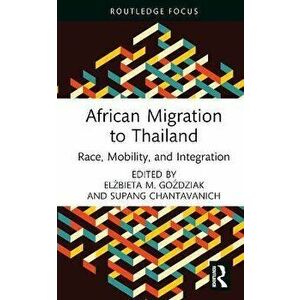 African Migration to Thailand. Race, Mobility, and Integration, Hardback - *** imagine