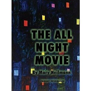 Mary Heilmann: The All Night Movie, Paperback - *** imagine