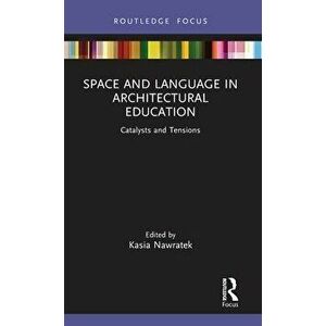 Space and Language in Architectural Education. Catalysts and Tensions, Hardback - *** imagine