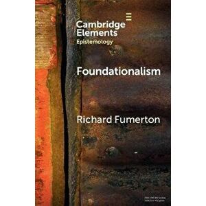 Foundationalism, Paperback - Richard (University of Iowa) Fumerton imagine