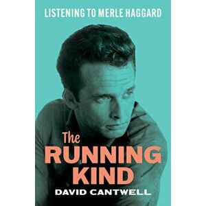 The Running Kind. Listening to Merle Haggard, Hardback - David Cantwell imagine