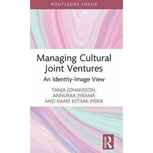 Managing Cultural Joint Ventures. An Identity-Image View, Hardback - *** imagine