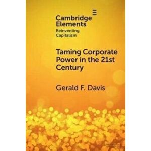 Taming Corporate Power in the 21st Century, Paperback - Gerald F. Davis imagine