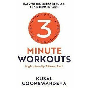 3 Minute Workouts. High Intensity Fitness Fast!, Paperback - Kusal Goonewardena imagine