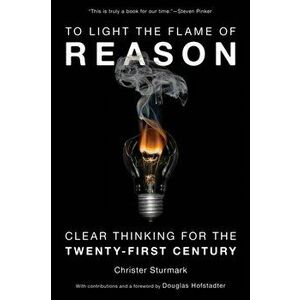 To Light the Flame of Reason. Clear Thinking for the Twenty-First Century, Hardback - Christer Sturmark imagine