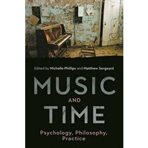 Music and Time. Psychology, Philosophy, Practice, Hardback - *** imagine