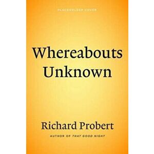 Whereabouts Unknown, Hardback - Richard Probert imagine
