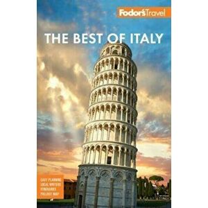 Fodor's Best of Italy. Rome, Florence, Venice & the Top Spots in Between, 3 ed, Paperback - Fodor's Travel Guides imagine