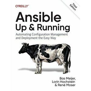 Ansible - Up and Running. Automating Configuration Management and Deployment the Easy Way, 3 ed, Paperback - Bas Meijer imagine