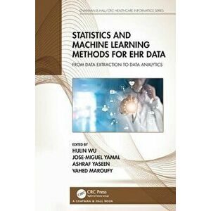 Statistics and Machine Learning Methods for EHR Data. From Data Extraction to Data Analytics, Paperback - *** imagine