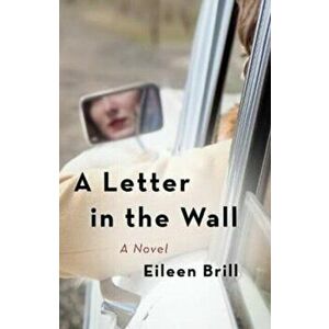 A Letter in the Wall. A Novel, Paperback - Eileen Brill imagine