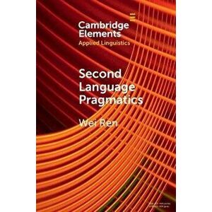 Second Language Pragmatics, Paperback - Wei (Beihang University, China) Ren imagine