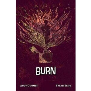 Burn, Paperback - Andrew Coombs imagine