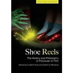 Shoe Reels. The History and Philosophy of Footwear in Film, Paperback - *** imagine