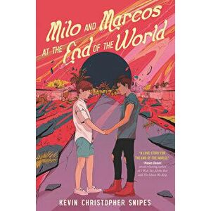Milo and Marcos at the End of the World, Hardback - Kevin Christopher Snipes imagine