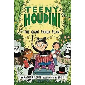 Teeny Houdini #3: The Giant Panda Plan, Paperback - Katrina Moore imagine