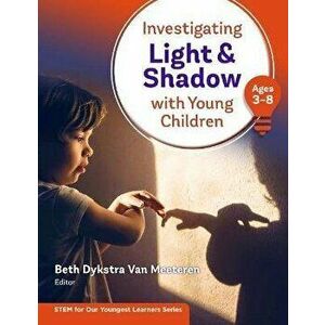 Investigating Light and Shadow With Young Children (Ages 3-8), Paperback - *** imagine