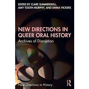 New Directions in Queer Oral History. Archives of Disruption, Paperback - *** imagine