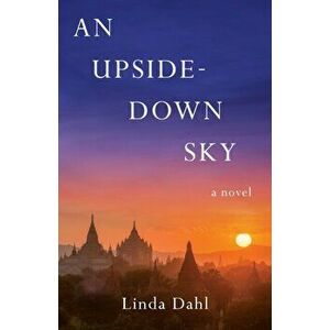 An Upside-Down Sky. A Novel, Paperback - Linda Dahl imagine