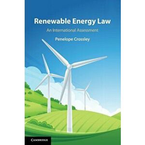 Renewable Energy Law. An International Assessment, Paperback - Penelope Crossley imagine