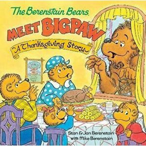 The Berenstain Bears Meet Bigpaw: A Thanksgiving Story, Hardback - Mike Berenstain imagine