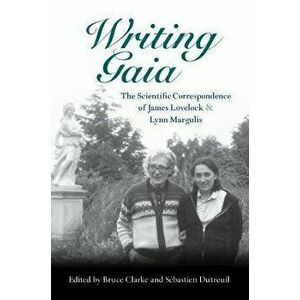 Writing Gaia: The Scientific Correspondence of James Lovelock and Lynn Margulis, Hardback - *** imagine
