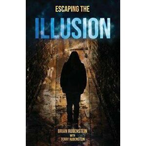 Escaping The ILLUSION, Paperback - Terry Rubenstein imagine