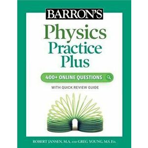 Barron's Physics Practice Plus: 400+ Online Questions and Quick Study Review, Paperback - Greg Young imagine