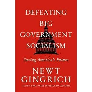 Defeating Big Government Socialism, Hardback - Newt Gingrich imagine