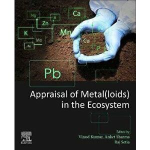 Appraisal of Metal(loids) in the Ecosystem, Paperback - *** imagine