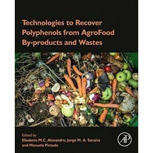 Technologies to Recover Polyphenols from AgroFood By-products and Wastes, Paperback - *** imagine
