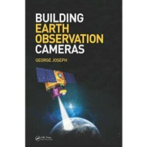 Building Earth Observation Cameras, Paperback - George Joseph imagine