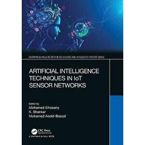 Artificial Intelligence Techniques in IoT Sensor Networks, Paperback - *** imagine