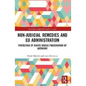 Non-Judicial Remedies and EU Administration. Protection of Rights versus Preservation of Autonomy, Paperback - Luca De Lucia imagine