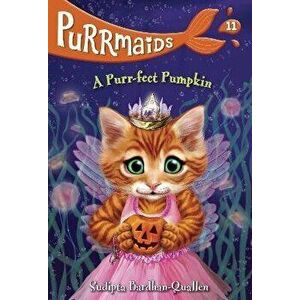 Purrmaids #11: A Purr-fect Pumpkin, Paperback - Sudipta Bardhan-Quallen imagine