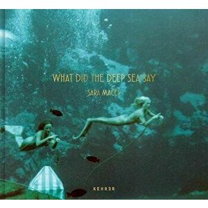 What Did The Deep Sea Say, Hardback - Sara Macel imagine