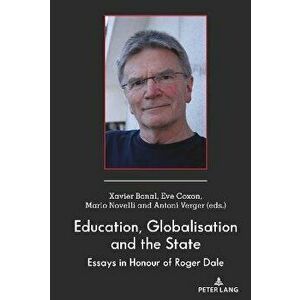 Education, Globalisation and the State. Essays in Honour of Roger Dale, New ed, Hardback - *** imagine