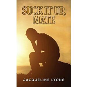 Suck It up, Mate, Paperback - Jacqueline Lyons imagine