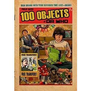 100 Objects of Doctor Who, Paperback - Philip Bates imagine